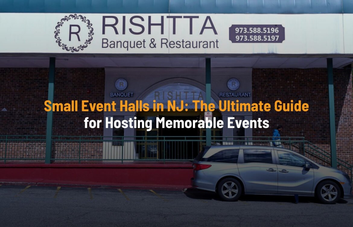 Small Event Halls in NJ: The Ultimate Guide for Hosting Memorable Events